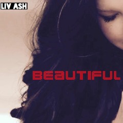 Beautiful - Liv Ash