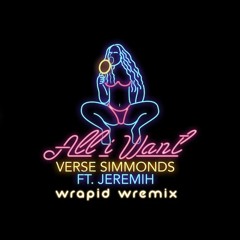 Verse Simmonds - All I Want (WREMIX) (Dirty)