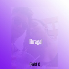 libragal (part 1)