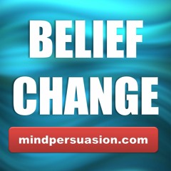 Belief Change - Remove Negative Ones and Put In Positive Ones