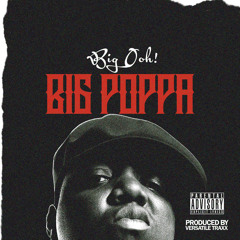 Big Poppa - Big Ooh