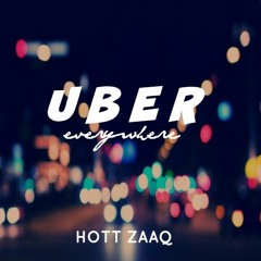 Hott Zaaq x Uber Everywhere Freestyle (Prod. by K Swisha)