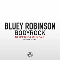 Bluey Robinson - BodyRock (Kiff One X Willy Saul Official Remix)