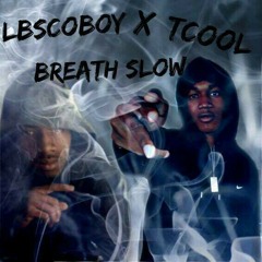 LBScoboy Ft. TCool Breath Slow