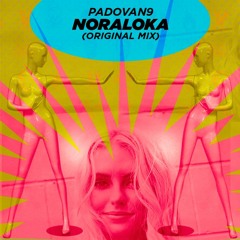 Padovan9 - NORALOKA (Original Mix) - FREE DOWNLOAD