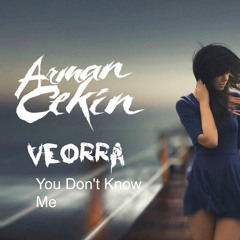 Arman Cekin & Veorra - You Don't Know Me