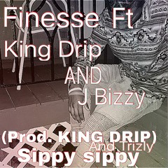 Sippy Sippy Ft King Drip and J bizzy ( Prod. King Drip and Trizly)