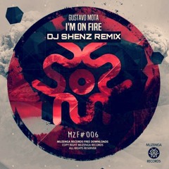 Gustavo Mota - I'm On Fire (DJ Shenz Remix)