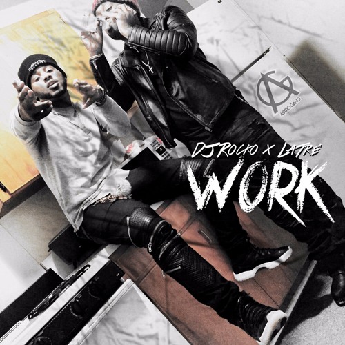 DJ Rocko x LaTre' (Benji Banx) - Work