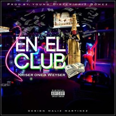 En El Club - Kriser One Ft Carlitos Wey (Prod. Young Cister & Criz Gomez)