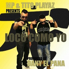 LOCO COMO YO - MP FT TITO PLAYAZ - RADIO MIX - MP3