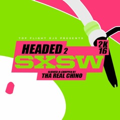 Headed 2 SXSW 2K16 (Slowed-N-Chopped)