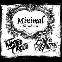 Minimal Mayhem Ep1 ft Twisted Circuit & Bailey Murray