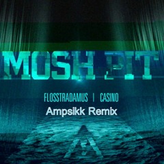 Flosstradamus - Mosh Pit(Ampsikk Remix)