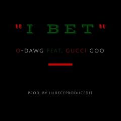 I Bet Feat. Gucci Goo