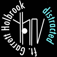 Distracted - Ft. Garrett Holbrook