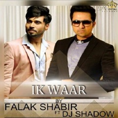Ik Waar By Falak Shabir Ft Dj Shadow New 2016 Punjabi Song