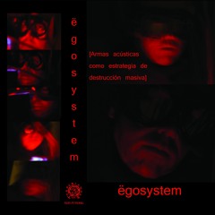EGOSYSTEM: E.P [4 Tracks] "EL SILENCIO ES UN LENGUAJE SUFICIENTE"