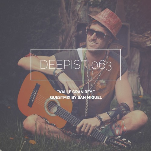 Deepist Podcast 063 Valle Gran Rey // Guestmix by San Miguel