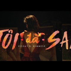Tôi đã sai - LâmVissay ft. Kimmese