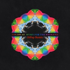 Coldplay feat. Beyonce - Hymn For The Weekend (DiPap Remix Extended) {FREE DOWNLOAD}
