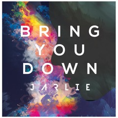 Jarlie - Bring You Down