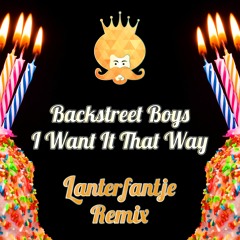 I Want It That Way (LanterFantje Remix)