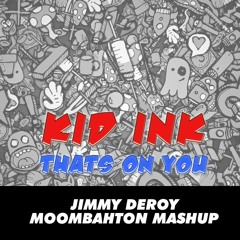 Thats On You (Jimmy Deroy Moombahton Mashup)