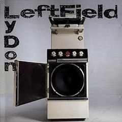 Leftfield - Open Up (Dervish Overdrive)