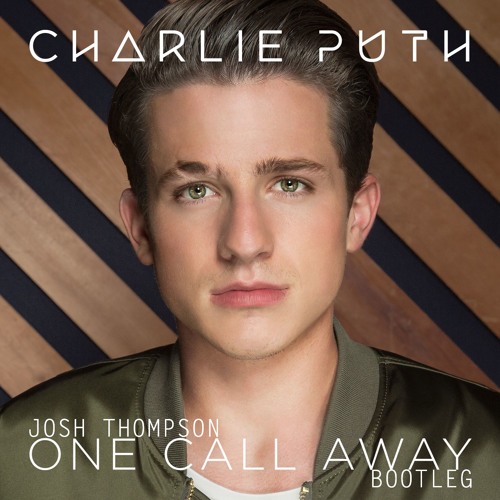 One Call Away - Charlie Puth (Josh Thompson Bootleg)FREE DL