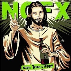 NOFX - Never Trust A Hippy(Full Album)