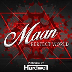 Hardwell Ft. Maan - Perfect World (Original Mix)