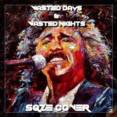 Wasted Days & Wasted Nights (SQZE COVER)