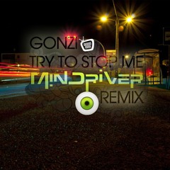 Gonzi - Try To Stop Me (Mindriver Remix)FREE DOWNLOAD!