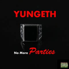 Yungeth -  No Parties (freestyle)