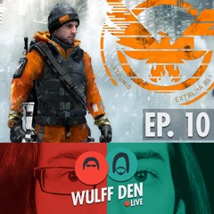 Wulff Den Live Ep 10 - Did Ubisoft Do OK With The Division? A Thinner iPhone? Are Leia and Chewy OK?
