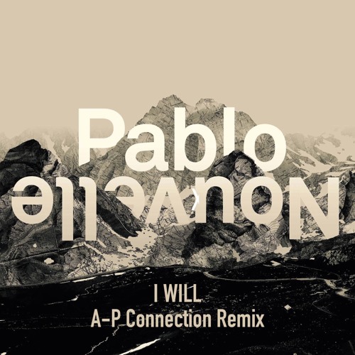 Pablo Nouvelle - I Will (A-P Connection Remix)