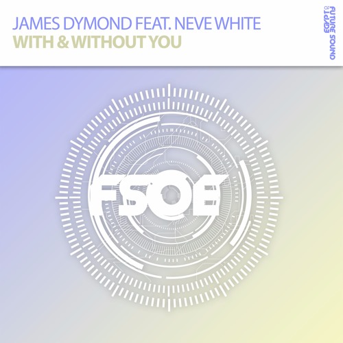 James Dymond feat. Neve White - With & Without You [A State Of Trance 754] [OUT NOW]