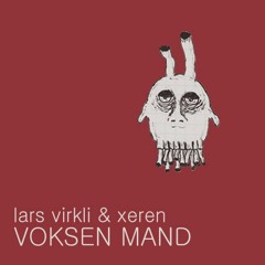 Voksen Mand / Xeren & Lars Virkli