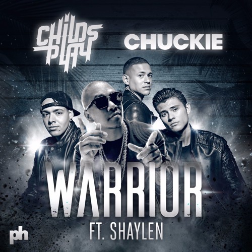 ChildsPlay & Chuckie ft. Shaylen - Warrior