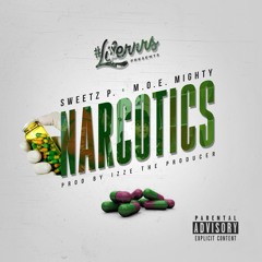 Sweetz P. & M.O.E. Mighty - Narcotics [Prod. by Izze The Producer]