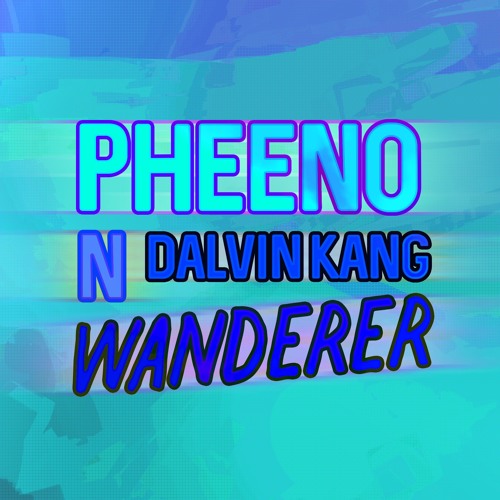 Pheeno & Dalvin Kang - Wanderer