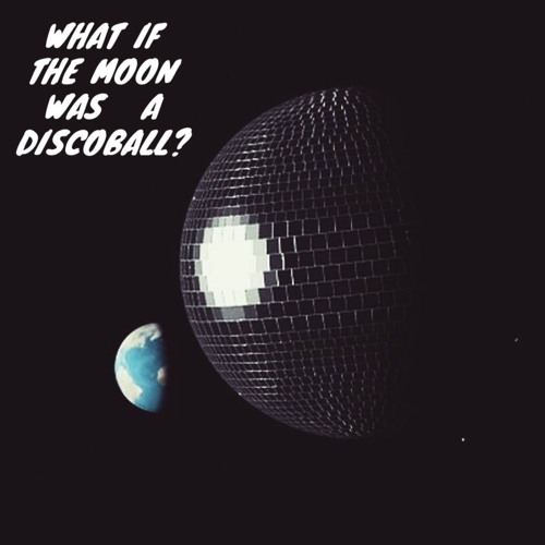Stream WHAT IF THE MOON WAS A DISCO BALL by Fadel Alfiandi Sabirin |  Listen online for free on SoundCloud
