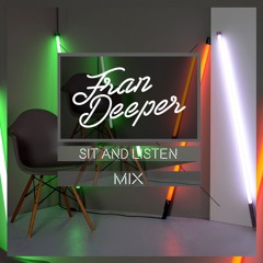 Fran Deeper - SIT AND LISTEN - Mix