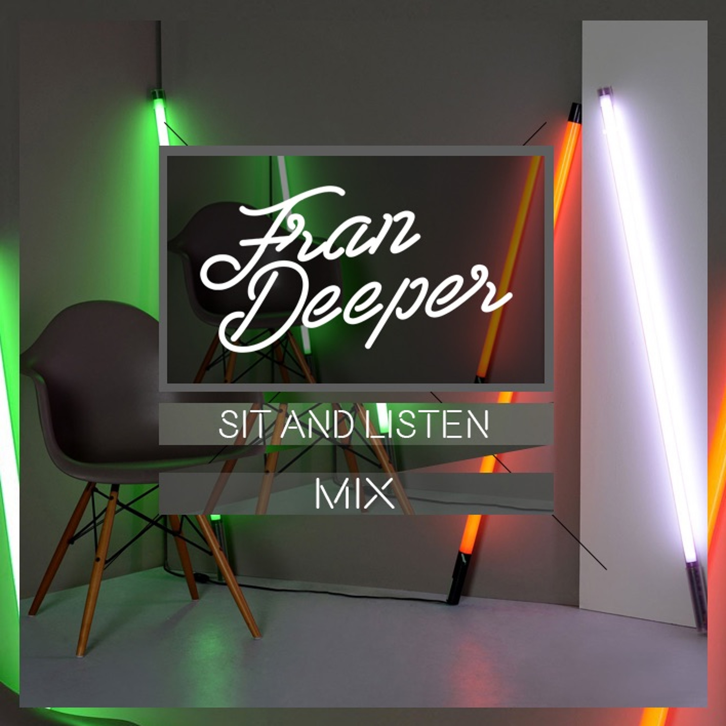 Fran Deeper - SIT AND LISTEN - Mix episode artwork