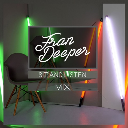 Fran Deeper - SIT AND LISTEN - Mix