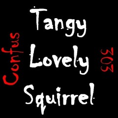 Confus 303 - Tangy Lovely Squirrel