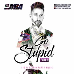 DJ MBA - Go Stupid 5 (Buy = Free Download)