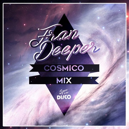 Fran Deeper - COSMICO - Spa In Disco Mix