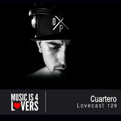 Lovecast Episode 129 - Cuartero [Musicis4Lovers.com]